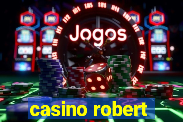 casino robert