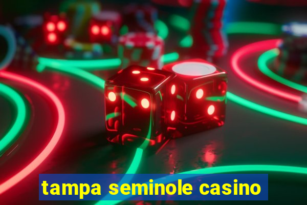 tampa seminole casino