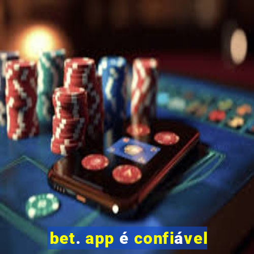 bet. app é confiável