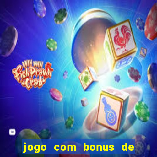 jogo com bonus de cadastro sem deposito