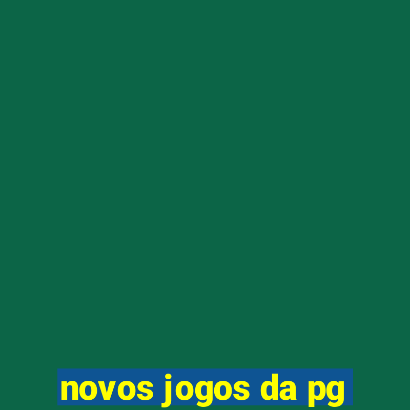 novos jogos da pg