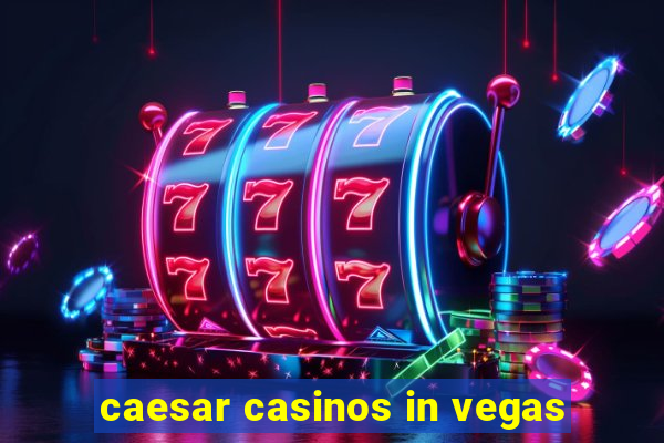 caesar casinos in vegas