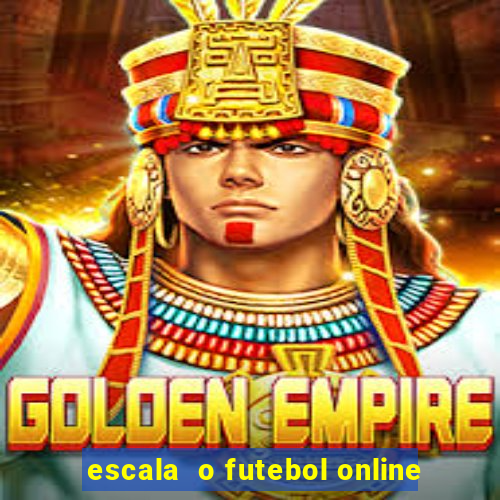 escala  o futebol online