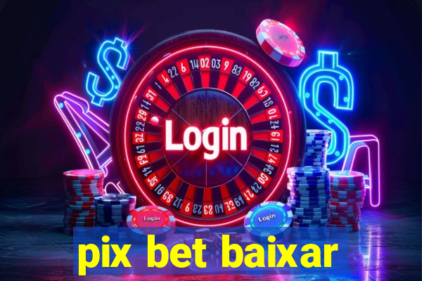 pix bet baixar