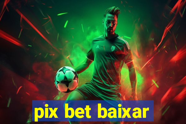 pix bet baixar