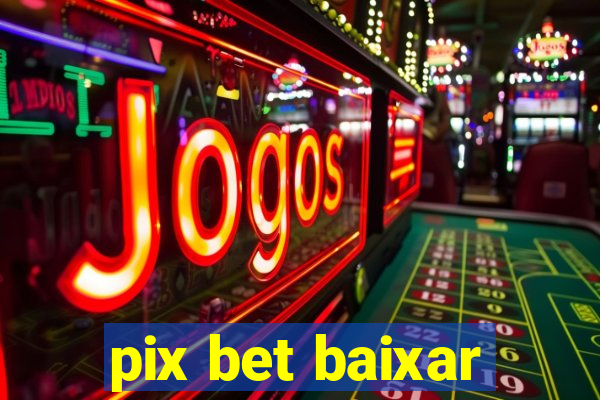 pix bet baixar