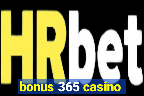 bonus 365 casino