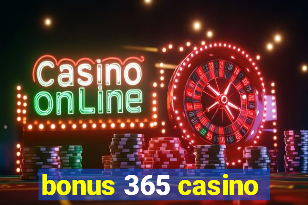 bonus 365 casino