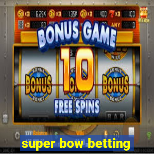 super bow betting