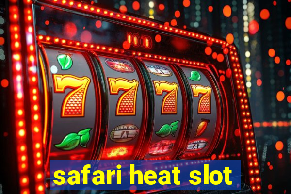 safari heat slot