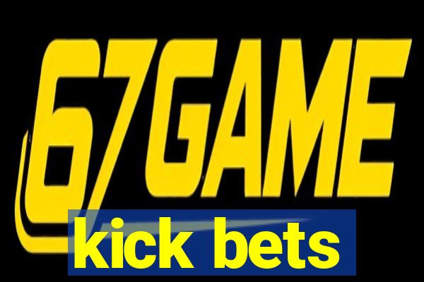 kick bets