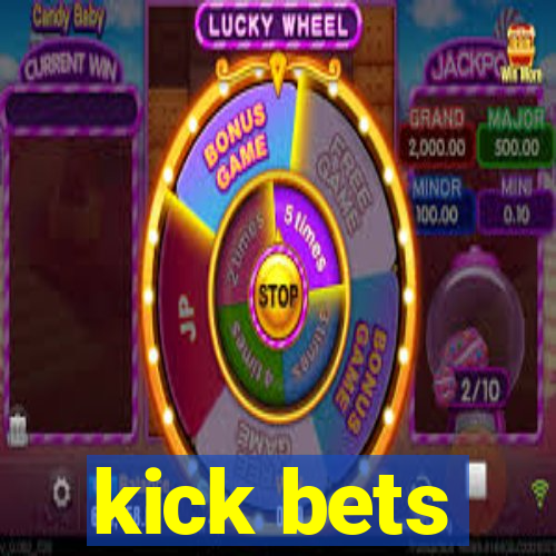 kick bets