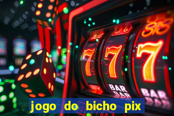 jogo do bicho pix da sorte