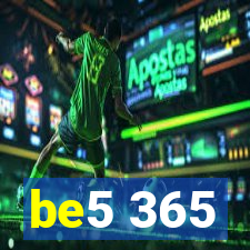 be5 365