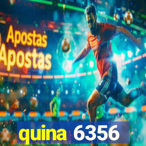 quina 6356