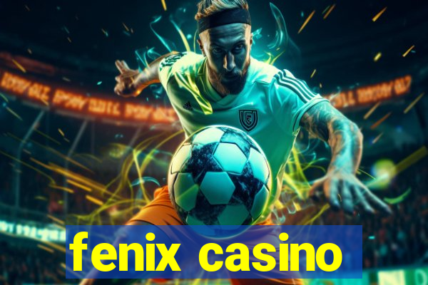 fenix casino