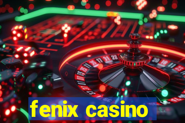 fenix casino