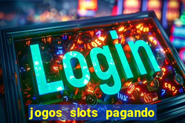 jogos slots pagando no cadastro