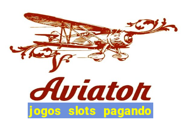 jogos slots pagando no cadastro