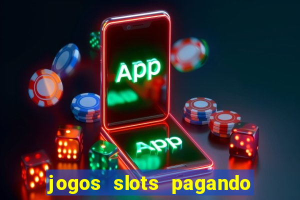 jogos slots pagando no cadastro