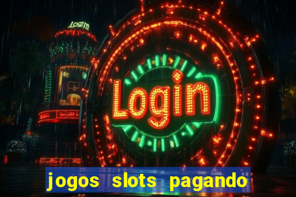 jogos slots pagando no cadastro