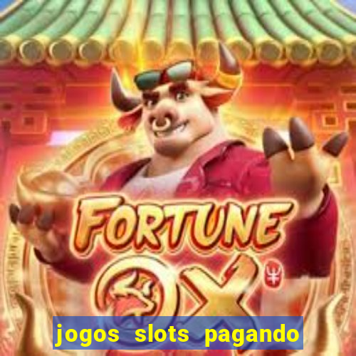 jogos slots pagando no cadastro