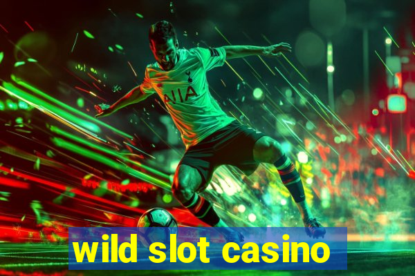 wild slot casino