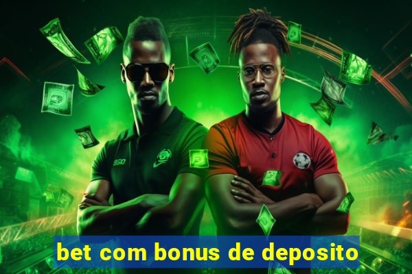 bet com bonus de deposito