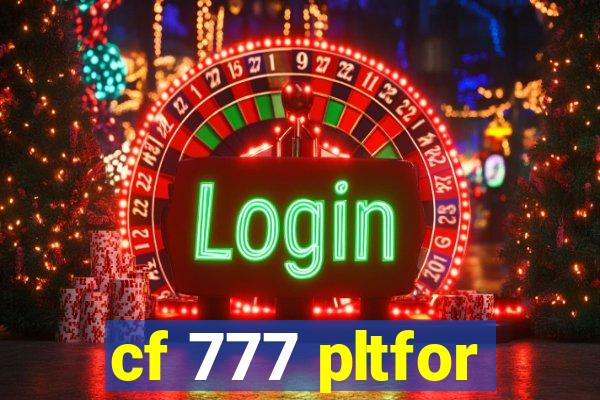 cf 777 pltfor