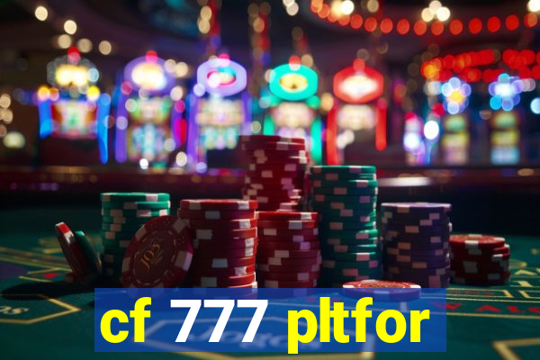 cf 777 pltfor