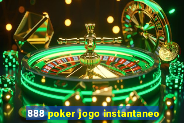 888 poker jogo instantaneo