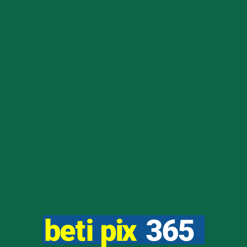 beti pix 365