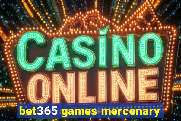 bet365 games mercenary