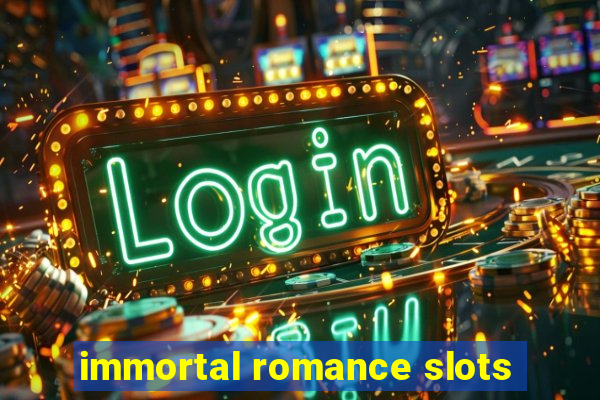 immortal romance slots