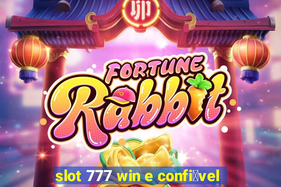 slot 777 win e confi谩vel