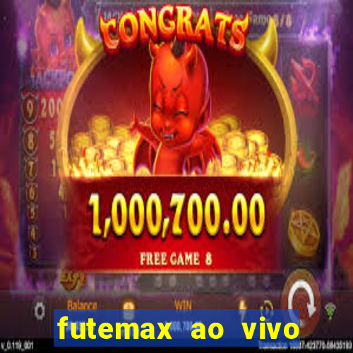 futemax ao vivo futebol ao vivo hoje