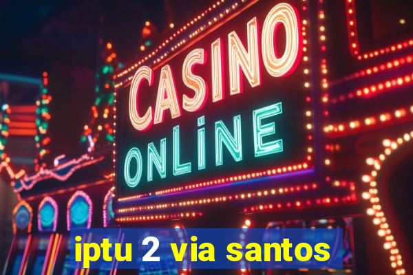 iptu 2 via santos