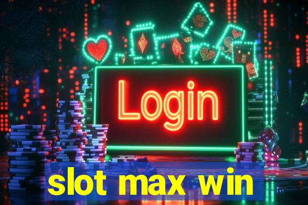 slot max win