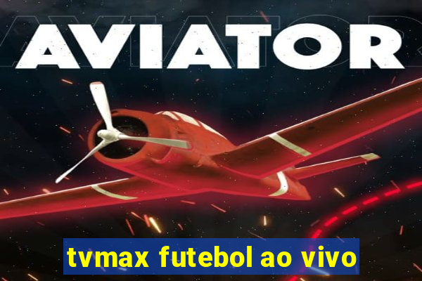 tvmax futebol ao vivo