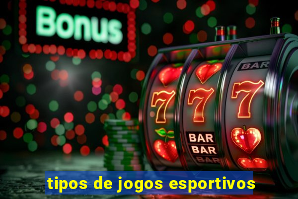 tipos de jogos esportivos