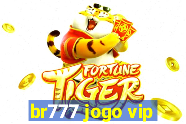 br777 jogo vip