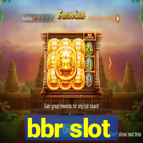 bbr slot