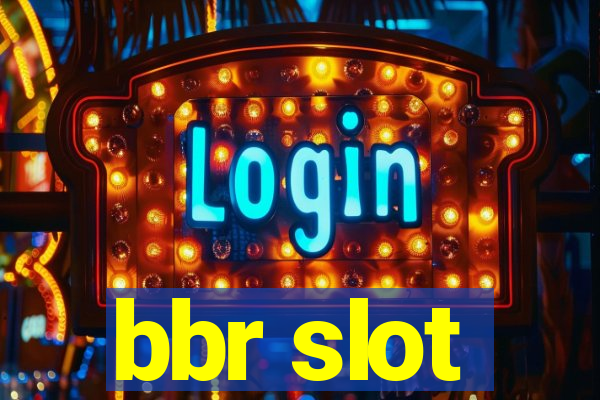 bbr slot