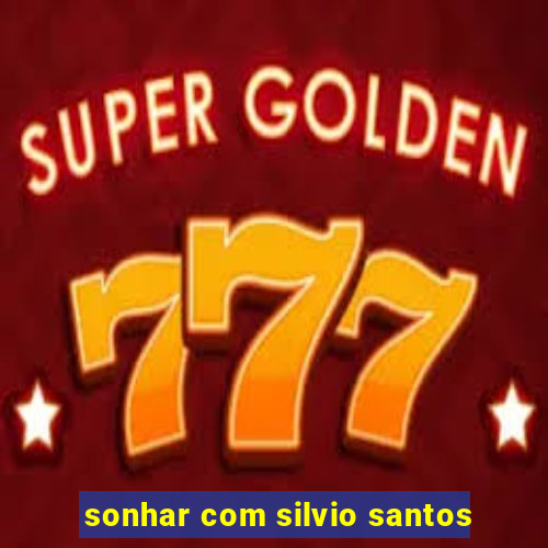 sonhar com silvio santos