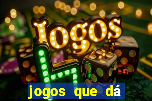 jogos que dá dinheiro sem precisar depositar