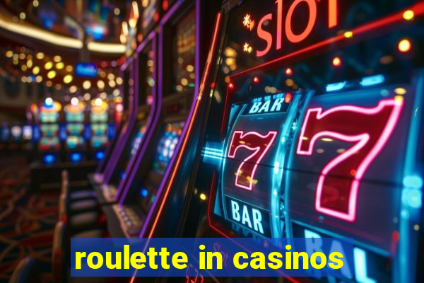 roulette in casinos