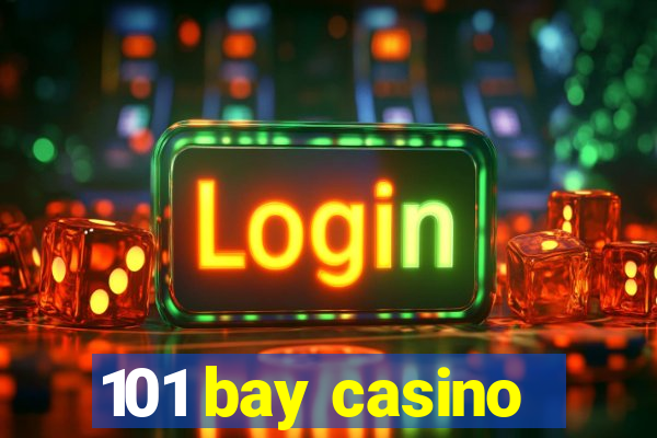 101 bay casino