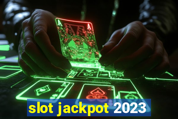 slot jackpot 2023