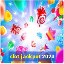 slot jackpot 2023