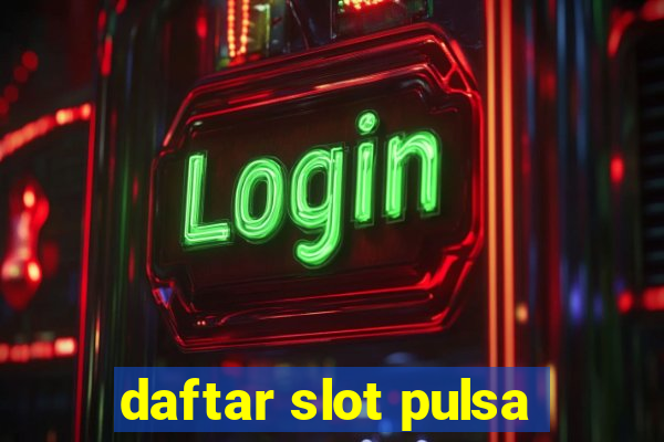 daftar slot pulsa